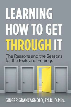 Learning How to Get Through It de Ginger Grancagnolo Ed. D. D. Min.