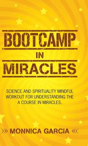 Bootcamp in Miracles de Monnica Garcia