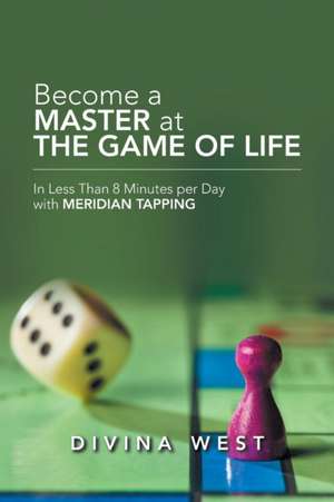 Become a Master at the Game of Life de Divina West