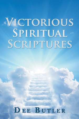 Victorious Spiritual Scriptures de Dee Butler