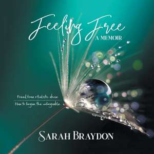 Feeling Free a Memoir de Sarah Braydon