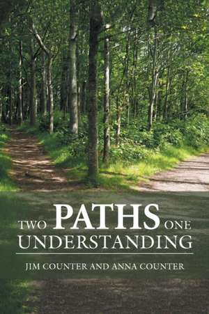 Two Paths, One Understanding de Jim Counter