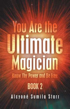 You Are the Ultimate Magician de Alcyoné Sumila Starr