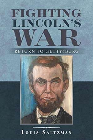 Fighting Lincoln's War de Louis Saltzman