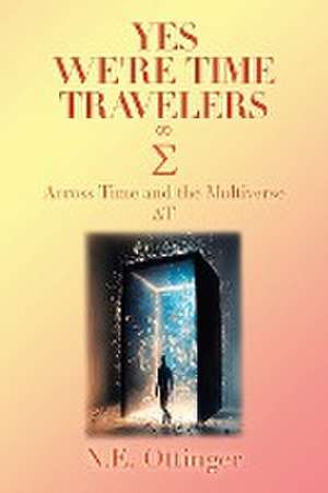 Yes, We're Time Travelers de N. E. Ottinger