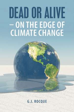 Dead or Alive - on the Edge of Climate Change de G. J. Rocque