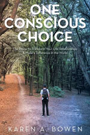 One Conscious Choice de Karen A. Bowen