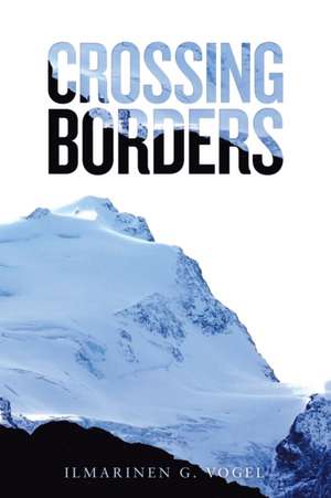 Crossing Borders de Ilmarinen G. Vogel