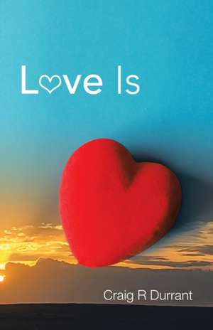 Love Is de Craig R Durrant