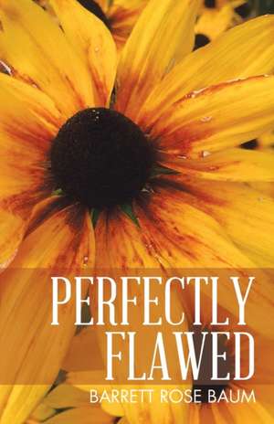Perfectly Flawed de Barrett Rose Baum