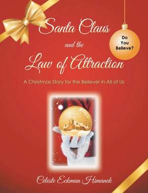 Santa Claus and the Law of Attraction de Celeste Eckman Himanek