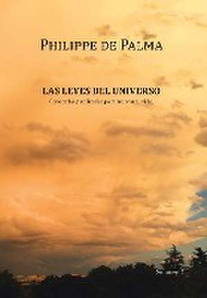 Las Leyes Del Universo de Philippe de Palma