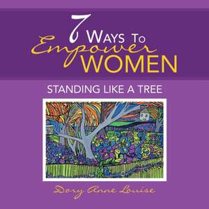 7 Ways to Empower Women de Dory Anne Louise