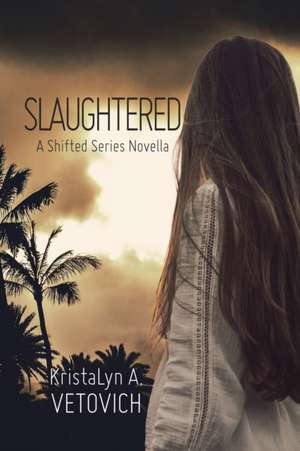 Slaughtered de Kristalyn A. Vetovich