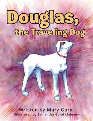 Douglas, the Traveling Dog de Mary Goral