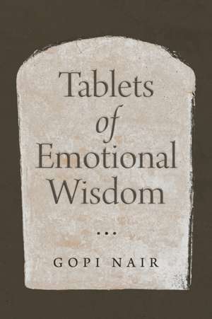 Tablets of Emotional Wisdom de Gopi Nair