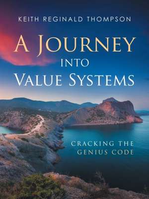 A Journey into Value Systems de Keith Reginald Thompson