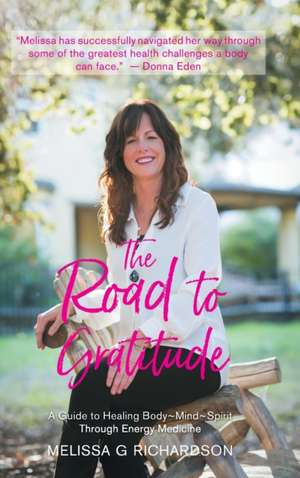 The Road to Gratitude de Melissa G Richardson