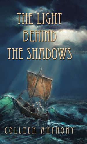 The Light Behind the Shadows de Colleen Anthony