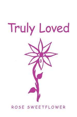 Truly Loved de Rose Sweetflower
