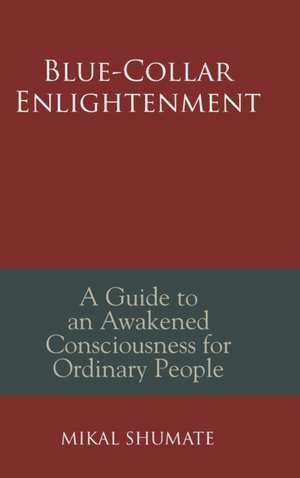 Blue-Collar Enlightenment de Mikal Shumate