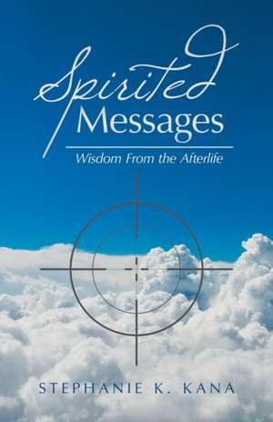 Spirited Messages de Stephanie K. Kana