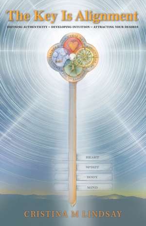 The Key Is Alignment de Cristina M Lindsay