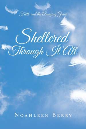 Sheltered Through It All de Noahleen Berry