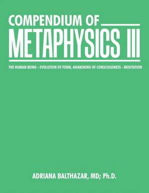 Compendium of Metaphysics Iii de Adriana Balthazar MD