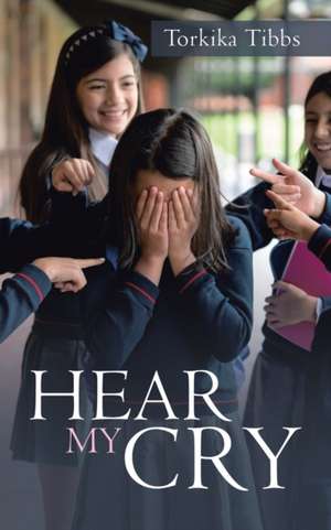Hear My Cry de Torkika Tibbs