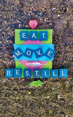 Eat Move Be Still de Lisa Cox