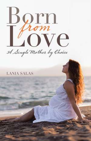 Born from Love de Lania Salas