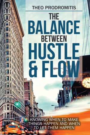 The Balance Between Hustle & Flow de Theo Prodromitis