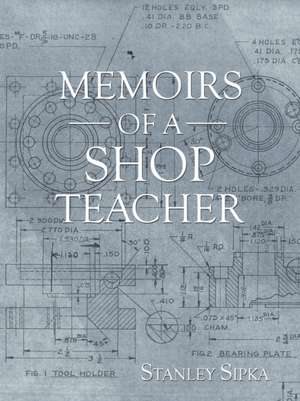 Memoirs of a Shop Teacher (B/W Version) de Stanley Sipka