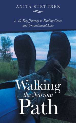 Walking the Narrow Path de Anita Stettner