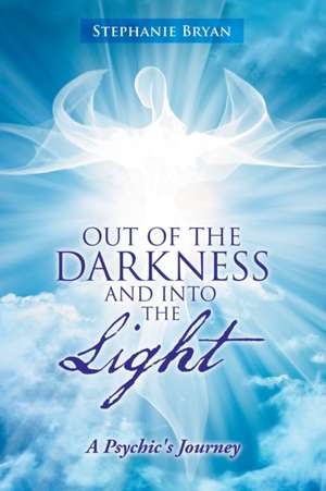 Out of the Darkness and into the Light de Stephanie Bryan