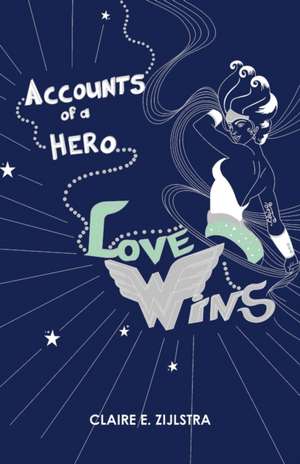 Accounts of a Hero de Claire E. Zijlstra