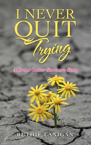 I Never Quit Trying de Ruthie Lanigan