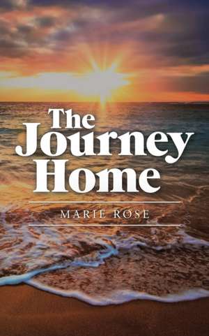 The Journey Home de Marie Rose