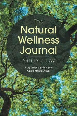 The Natural Wellness Journal de Philly J Lay