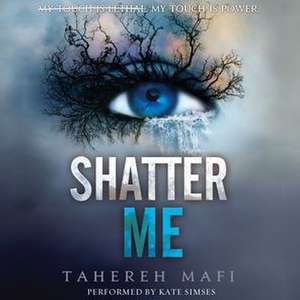 Shatter Me de Tahereh Mafi