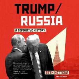 Trump/Russia: A Definitive History de Seth Hettena