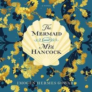 The Mermaid and Mrs. Hancock de Imogen Hermes Gowar