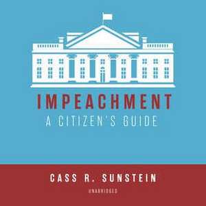 Impeachment: A Citizen's Guide de Cass R. Sunstein