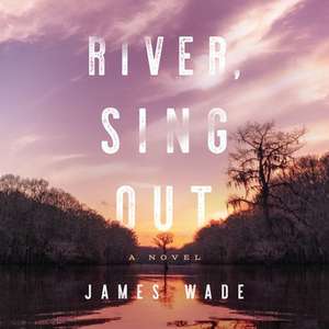 River, Sing Out Lib/E de James Wade