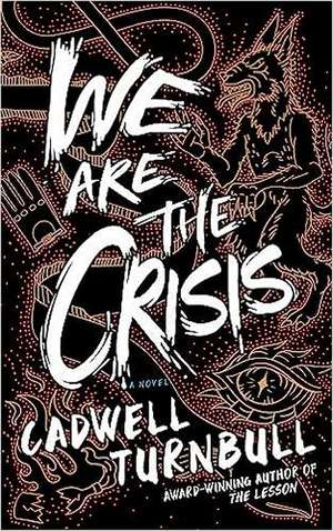 We Are the Crisis de Cadwell Turnbull