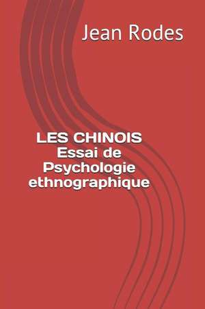 Les Chinois Essai de Psychologie Ethnographique de Jean Rodes