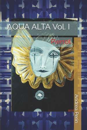 AQUA ALTA Vol. I de Andrea Perin