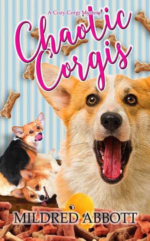 Chaotic Corgis de Mildred Abbott