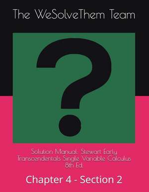 Solution Manual: Stewart Early Transcendentals Single Variable Calculus 8th Ed.: Chapter 4 - Section 2 de The Wesolvethem Team